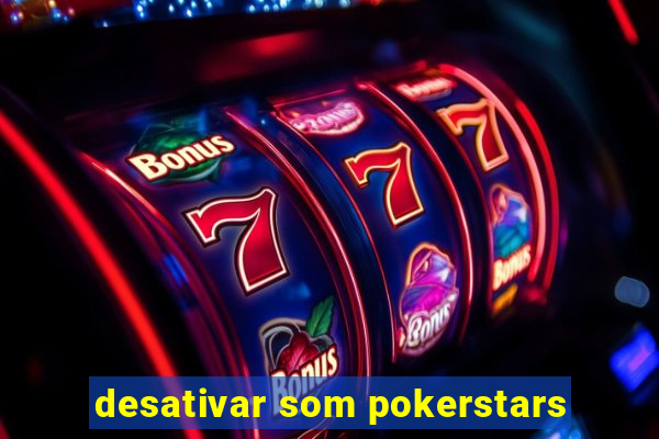 desativar som pokerstars